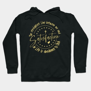 The straightest line between me and satisfaction in life is obedience to God Hoodie